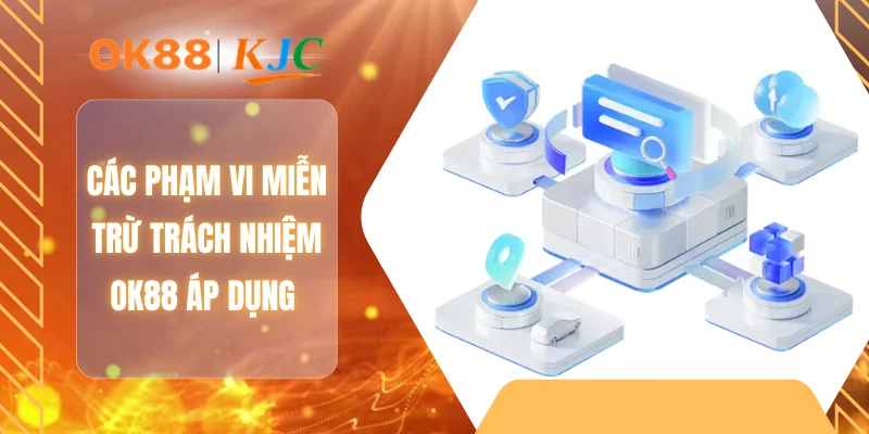 Các phạm vi miễn trừ trách nhiệm OK88 áp dụng
