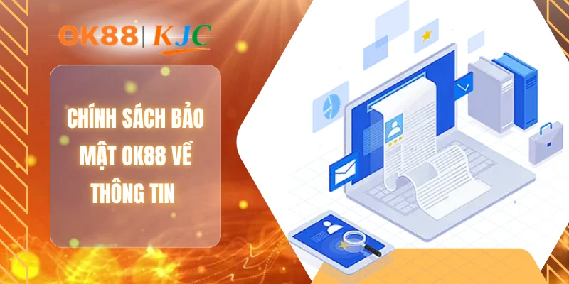 Chính sách bảo mật OK88 về thông tin