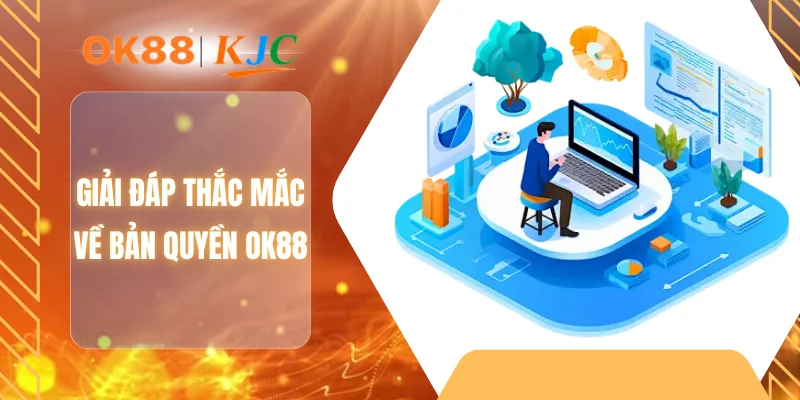 Giải đáp thắc mắc về bản quyền OK88