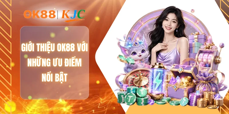 Giới thiệu OK88 với những ưu điểm nổi bật