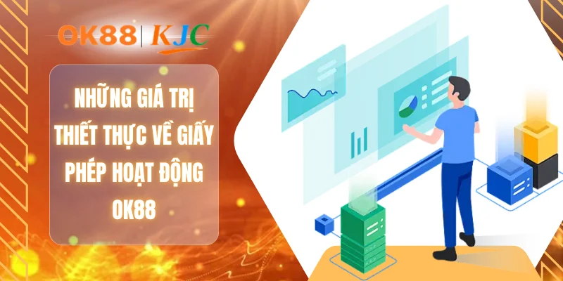 Những giá trị thiết thực về giấy phép hoạt động OK88