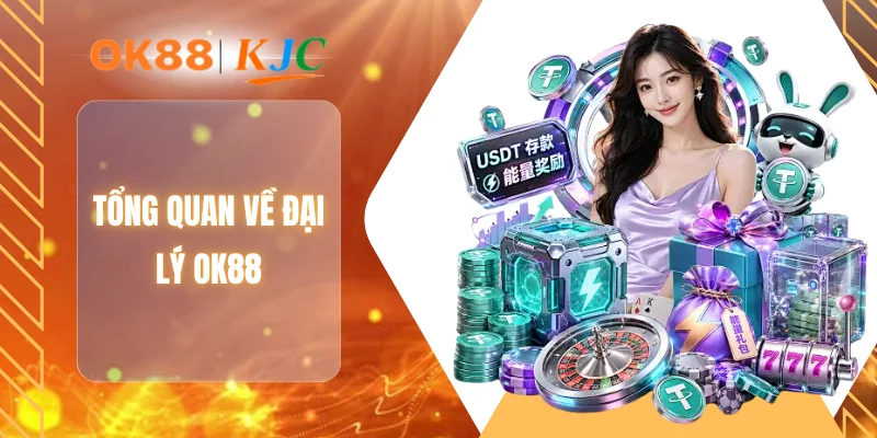 Tổng quan về đại lý OK88