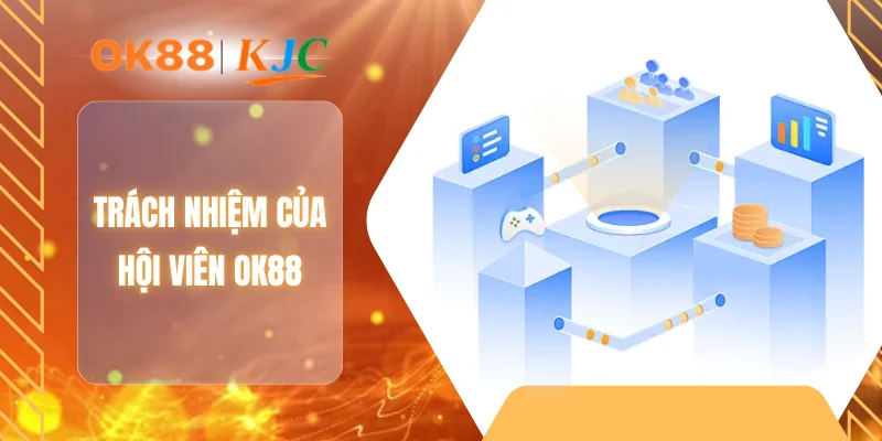 Trách nhiệm của hội viên OK88